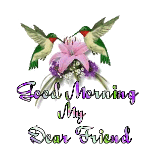 Image result for good morning my dear friends gif