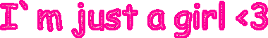 I'm just a girl
