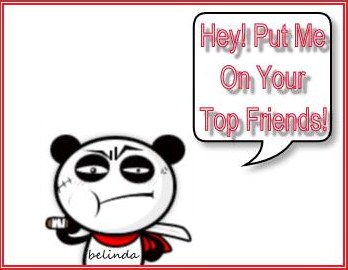 Hey! put me on your top friends
