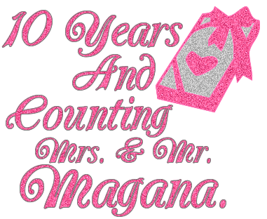 MRS.MR. MAGANA 10 YRS AND COUNTING