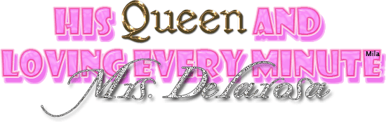 His queen and loving every minute - Mrs. Delarosa