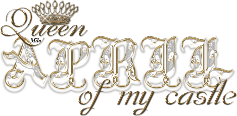 Queen of my castle - April