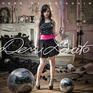Demi Lovato*here we go again