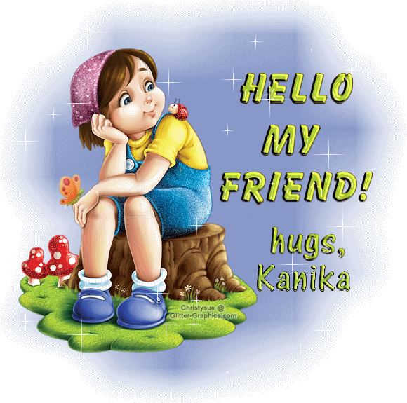 Hello my Friend-hugs, Kanika