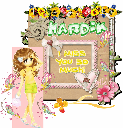 I MISS YOU....Hardik