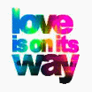 Love Is on It's Way