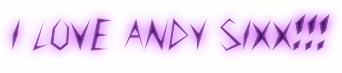 I love Andy Sixx