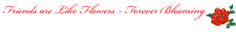 Signature - Friends are Like Flowers - Forever Blooming