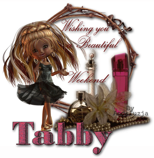 Wishing you a beautiful weekend-Tabby