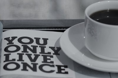 you only live once