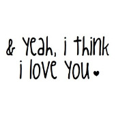&yeah,i think i love you