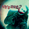 Why So Serious?