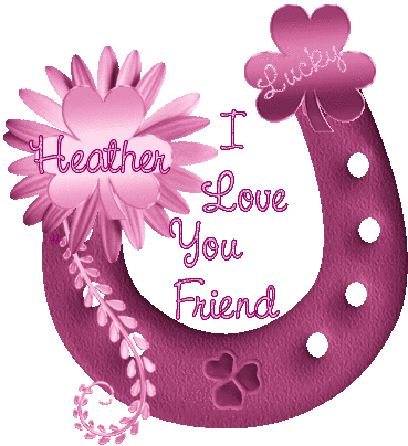 Heather  I Love You Friend