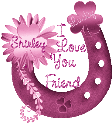 Shirley  I Love You Friend