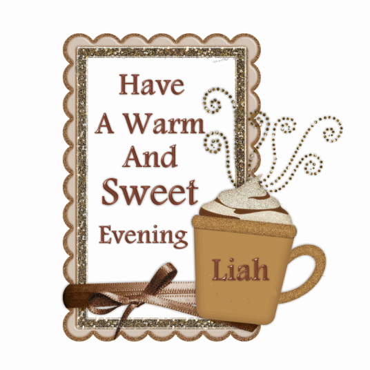 Have a warm and sweet evening