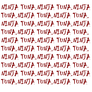 ninja tuna=MY BAND!