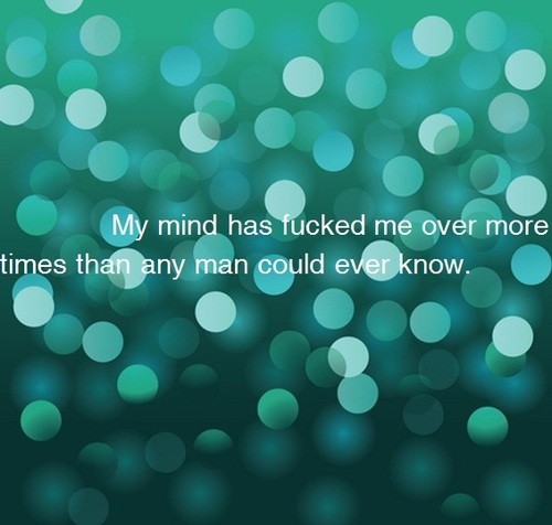 My f*ing mind