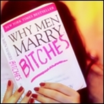 Why Men Marry Bitches
