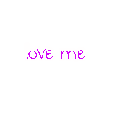 Love Me Love Me Love Me