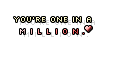 You're One In A Million