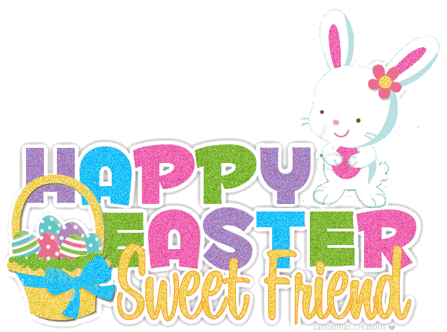 Happy Easter Sweet Friend!