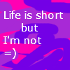 Life Is Short