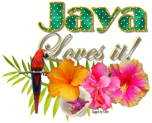 Tropical loves it- Jaya