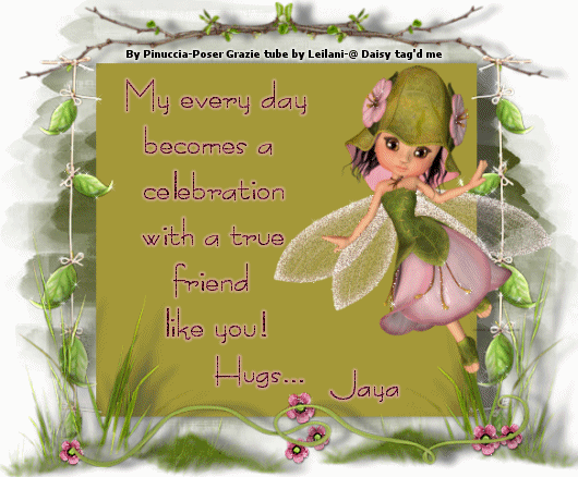 My every day is a celebration / a friend lyk you.Jaya