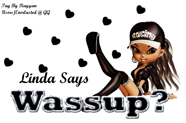 Wassup Linda?