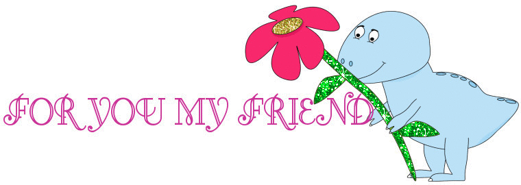 FOR YOU MY FRIEND