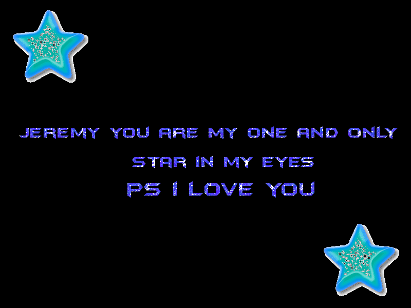 jeremy you are my one and only star