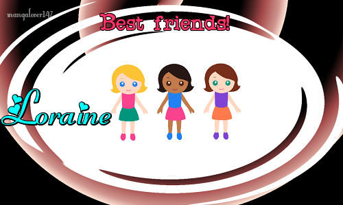 Best friends-Loraine