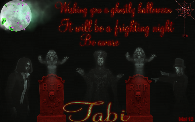 Tabi -Wishing you a ghostly halloween It will be a frighting night Be aware