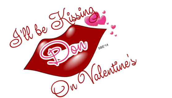 I'll be kissing Don on Valentines