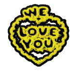 We love you