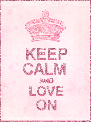 KEEP CALM AND LOVE ON