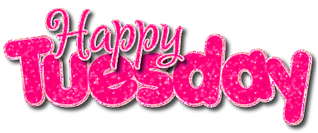 Happy Tuesday (in Glitter Text)