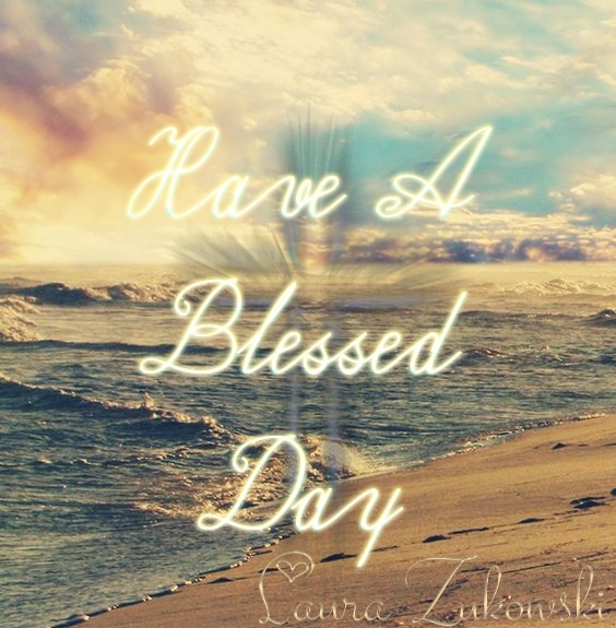 Have A Blessed Day