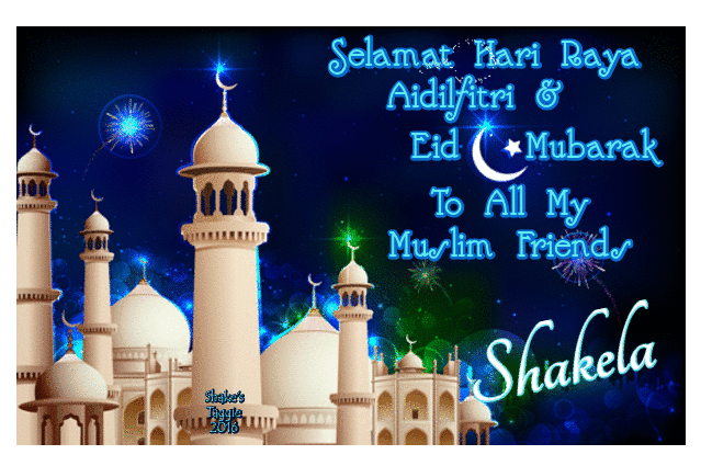 Selamat Hari Raya & Eid Mubarak ~ Shakela