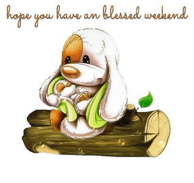 hope you have a blessed weekend