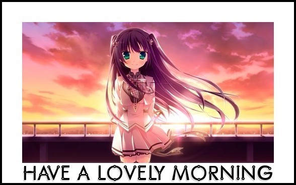 HAVE A LOVELY MORNING ðŸŒž