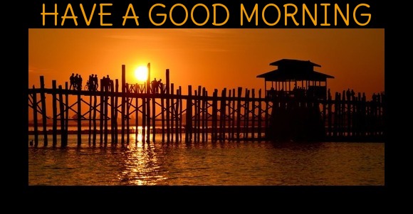 HAVE A GOOD MORNING