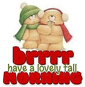 Brrr.. have a lovely fall morning