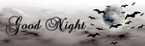 GOOD NIGHT (HALOWEEN.. SPOOKY BATS ECT)