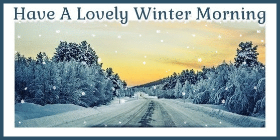 Have A Lovely Winter Morning â„ (Snow