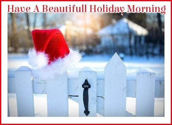 Have A Beautifull Holiday Morning 🎄
