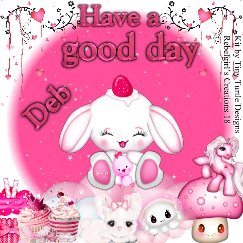 Deb -Have a good day