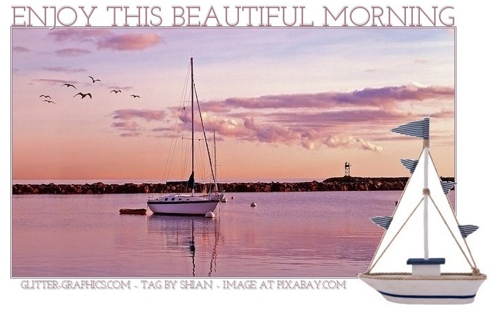 ENJOY THIS BEAUTIFUL MORNING