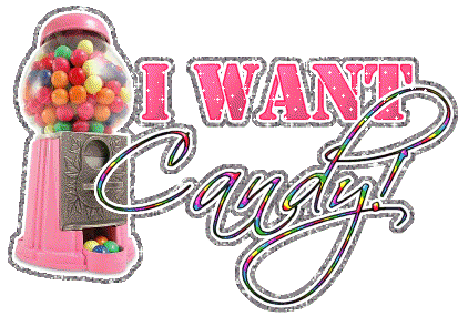 I want candy