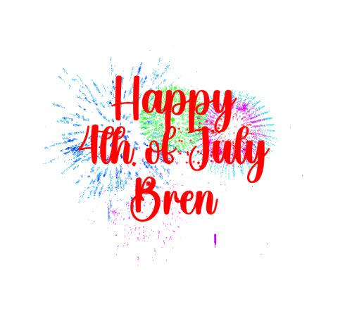 happy 4th of july Bren